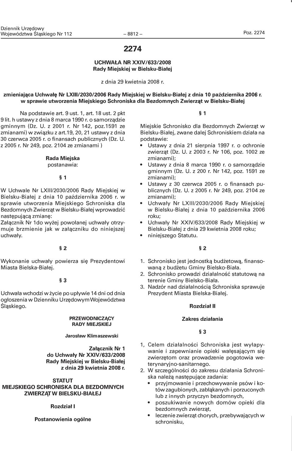 w sprawie utworzenia Miejskiego Schroniska dla Bezdomnych Zwierząt w Bielsku-Białej Na podstawie art. 9 ust. 1, art. 18 ust. 2 pkt 9 lit. h ustawy z dnia 8 marca 1990 r. o samorządzie gminnym (Dz. U.