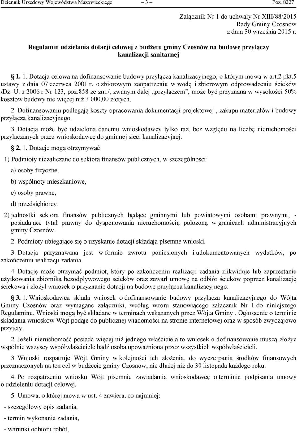 2 pkt.5 ustawy z dnia 07 czerwca 2001 r. o zbiorowym zaopatrzeniu w wodę i zbiorowym odprowadzeniu ścieków /Dz. U. z 2006 r Nr 123, poz.858 ze zm.