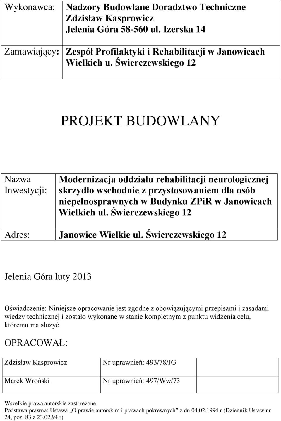Wielkich ul. Świerczewskiego 12 Adres: Janowice Wielkie ul.