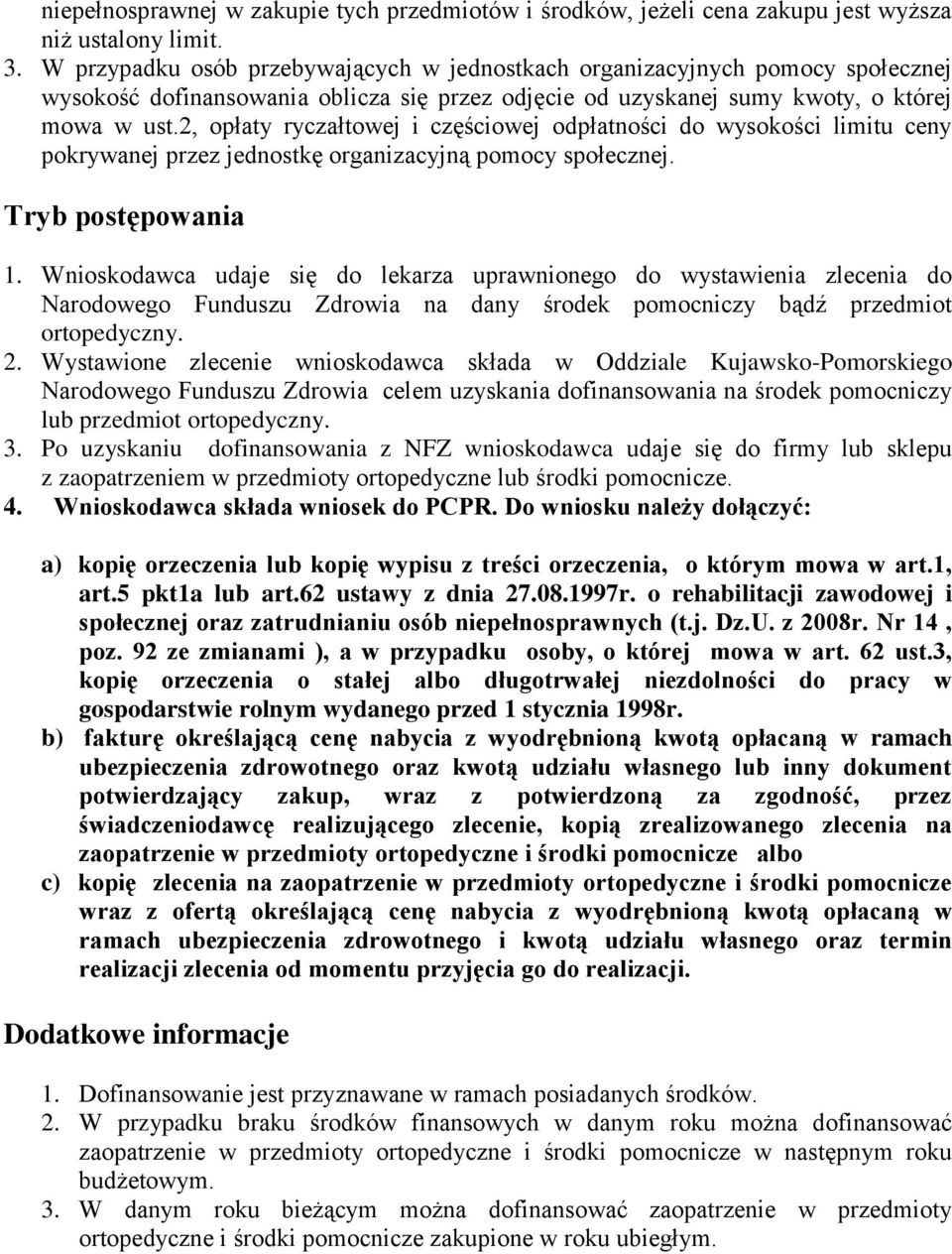 2, opłaty ryczałtowej i częściowej odpłatności do wysokości limitu ceny pokrywanej przez jednostkę organizacyjną pomocy społecznej. Tryb postępowania 1.