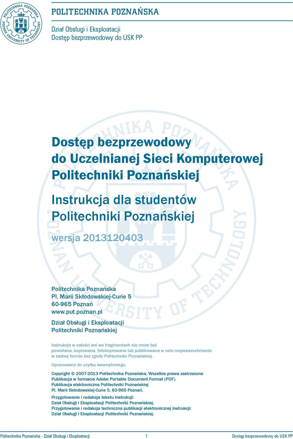 pl Dział Obsługi i Eksploatacji Politechniki Poznańskiej Instrukcja w całości ani we fragmentach nie może być powielana, kopiowana, fotokopiowana lub publikowana w celu rozpowszechniania w żadnej