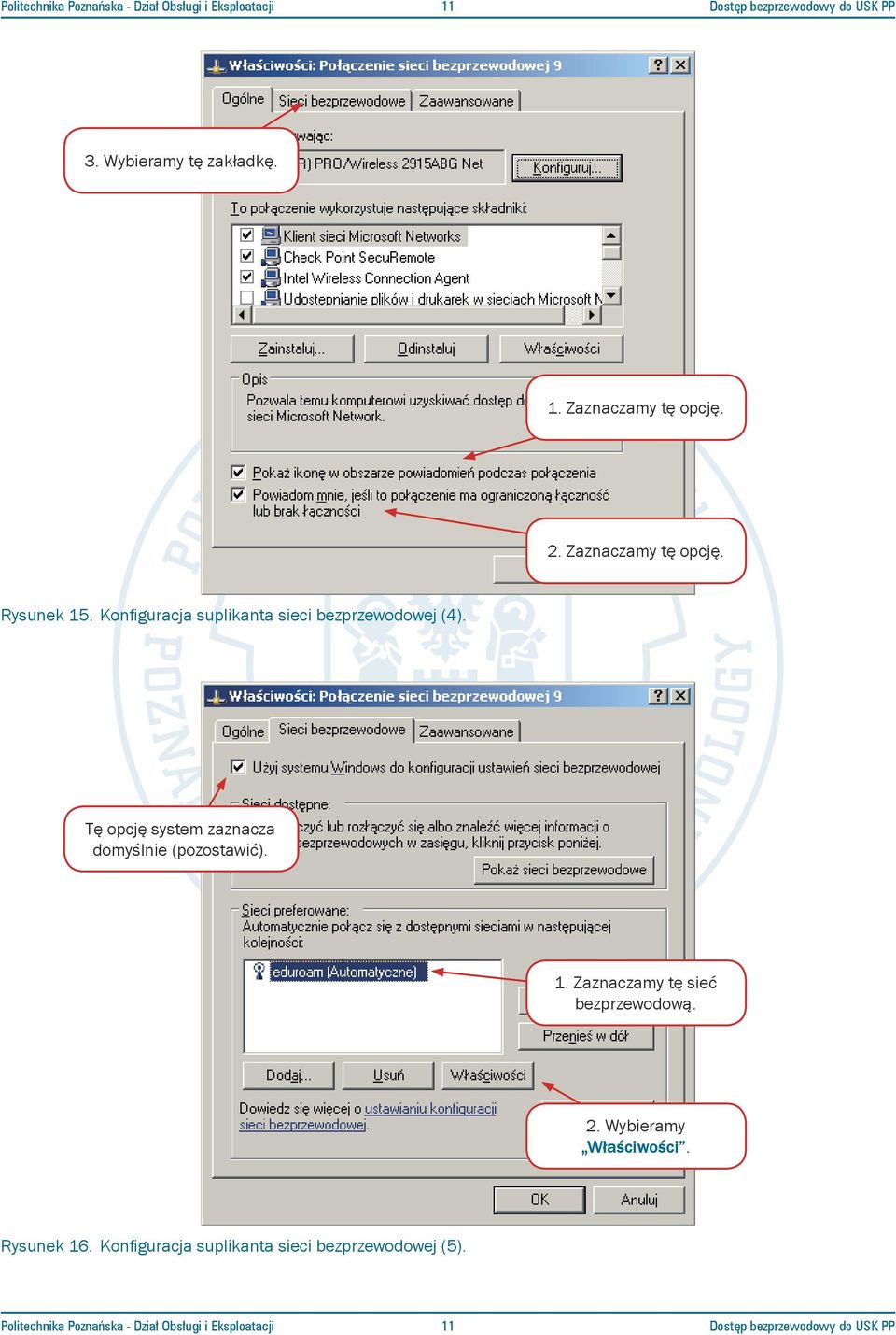 Tę opcję system zaznacza domyślnie (pozostawić). 1. Zaznaczamy tę sieć bezprzewodową. 2. Wybieramy Właściwości.