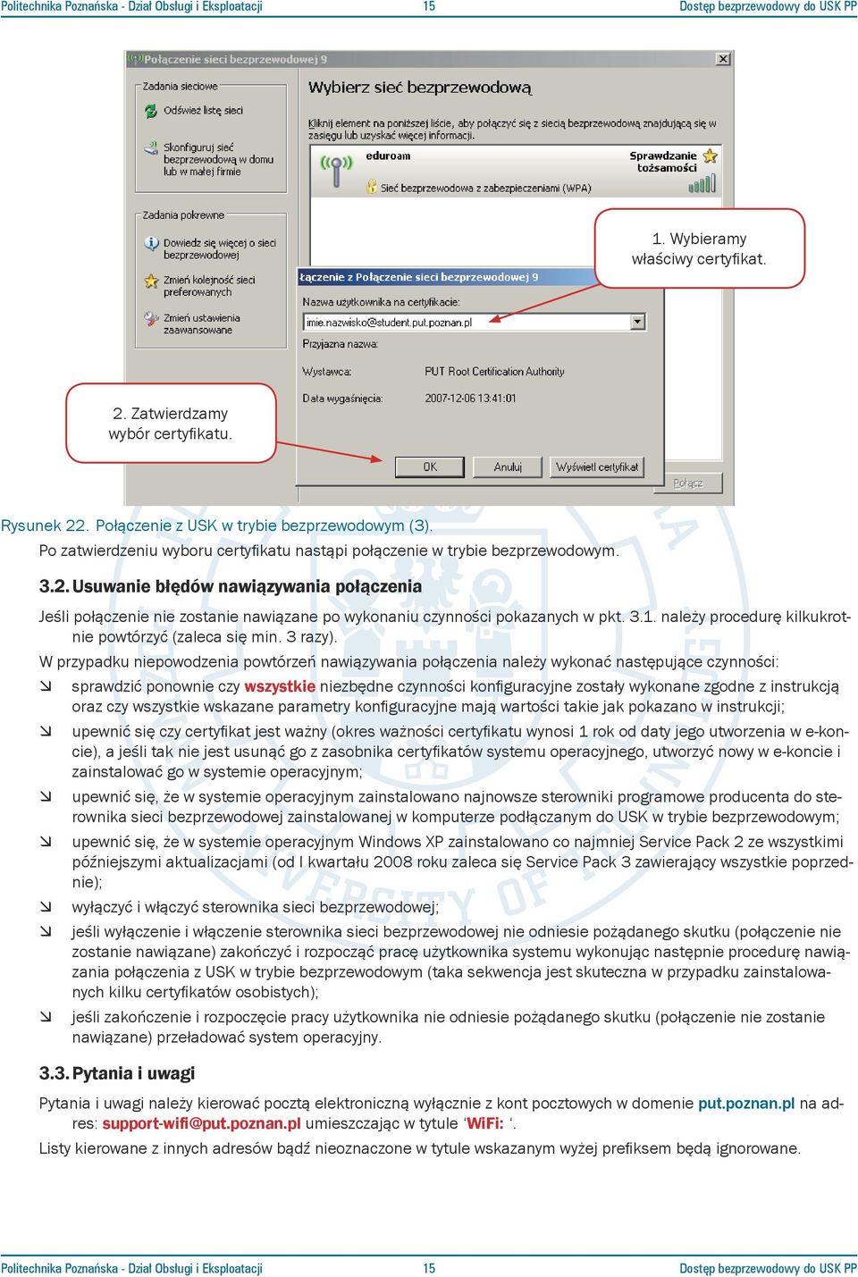 Usuwanie błędów nawiązywania połączenia Jeśli połączenie nie zostanie nawiązane po wykonaniu czynności pokazanych w pkt. 3.1. należy procedurę kilkukrotnie powtórzyć (zaleca się min. 3 razy).