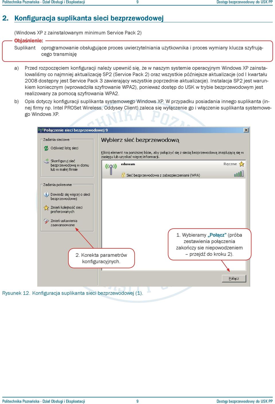 wymiany klucza szyfrującego transmisję a) Przed rozpoczęciem konfiguracji należy upewnić się, że w naszym systemie operacyjnym Windows XP zainstalowaliśmy co najmniej aktualizację SP2 (Service Pack