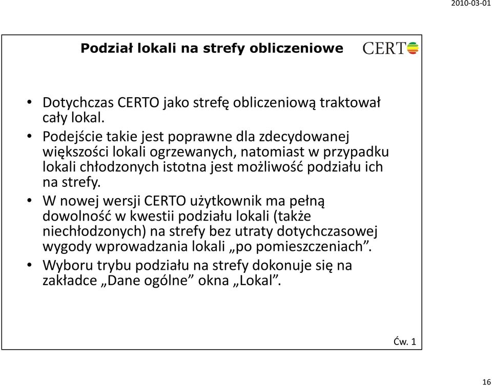 możliwość podziału ich na strefy.