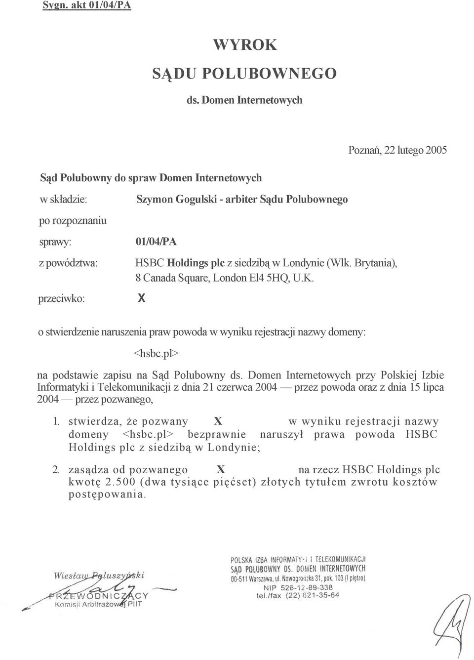 HSBC Holdings plc z siedzibą w Londynie (Wlk. Brytania), 8 Canada Square, London El4 5HQ, U.K. X o stwierdzenie naruszenia praw powoda w wyniku rejestracji nazwy domeny: <hsbc.