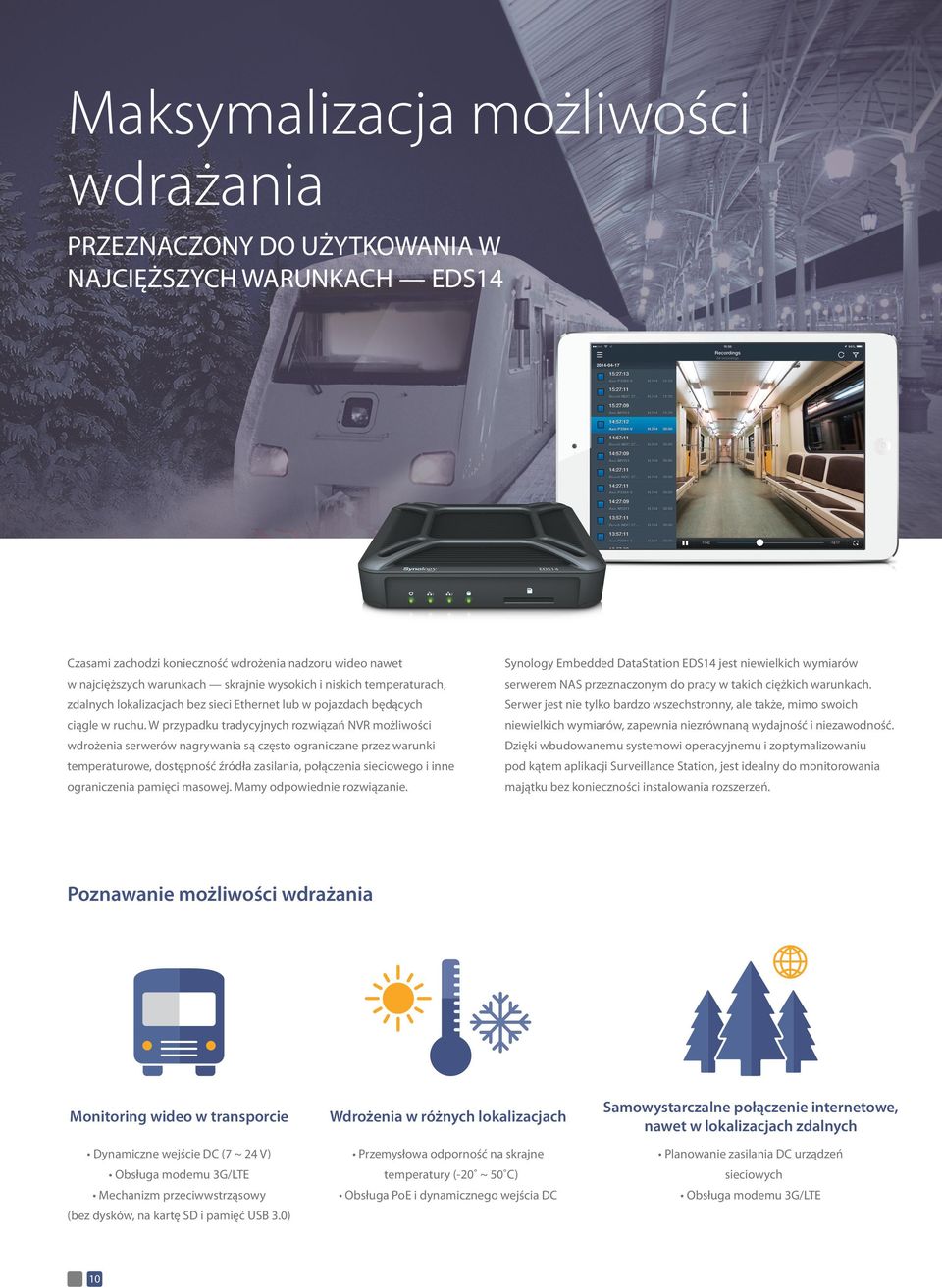 zdalnych lokalizacjach bez sieci Ethernet lub w pojazdach będących Serwer jest nie tylko bardzo wszechstronny, ale także, mimo swoich ciągle w ruchu.