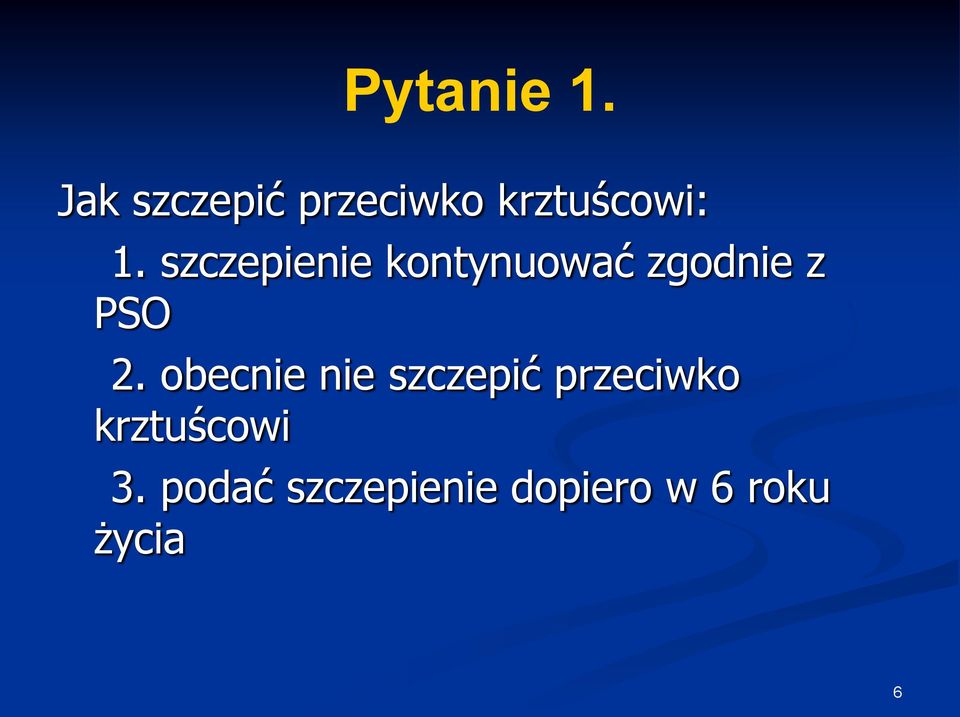 szczepienie kontynuować zgodnie z PSO 2.