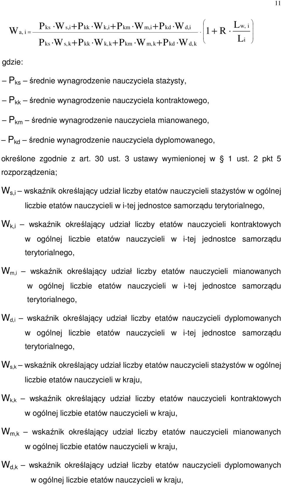 2 pkt 5 rozporządzenia; W s,i wskaźnik określający udział liczby etatów nauczycieli stażystów w ogólnej liczbie etatów nauczycieli w i-tej jednostce samorządu terytorialnego, W k,i wskaźnik