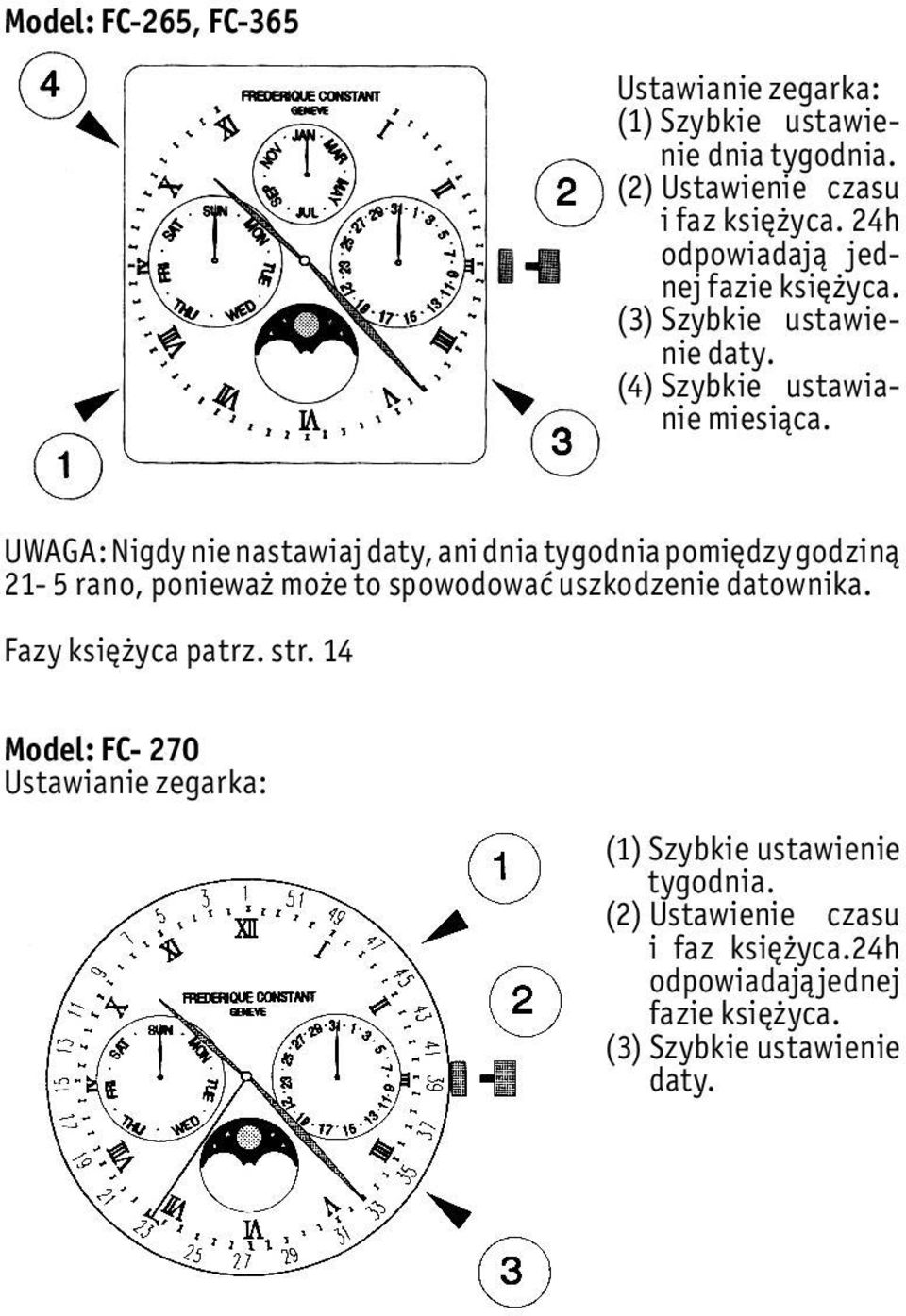 UWAGA: Nigdy nie nastawiaj daty, ani dnia tygodnia pomiędzy godziną 21-5 rano, ponieważ może to spowodować uszkodzenie