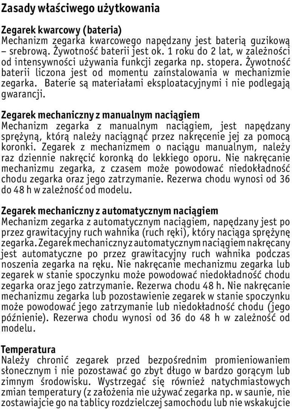 Baterie są materiałami eksploatacyjnymi i nie podlegają gwarancji.