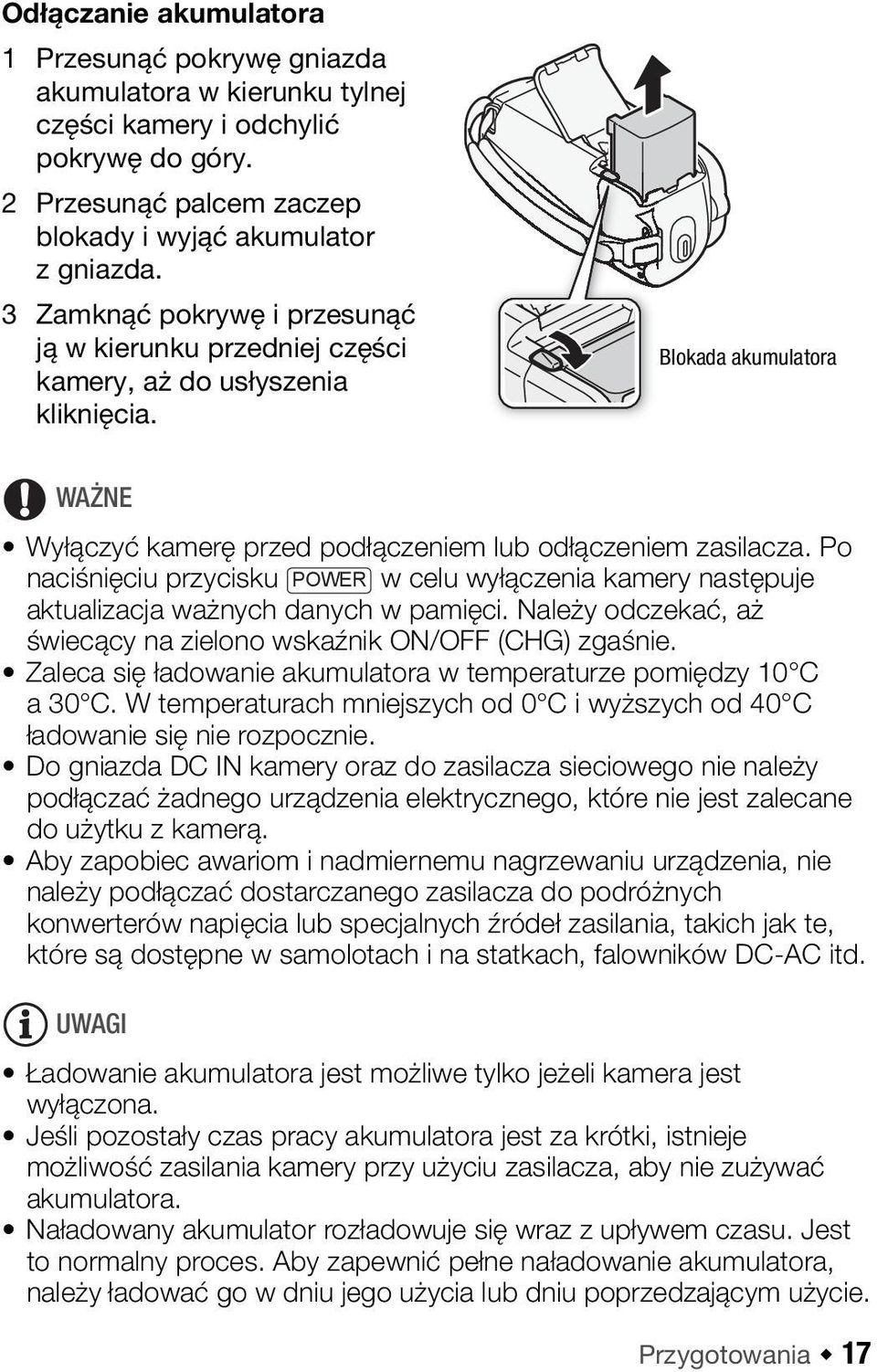 Po naciśnięciu przycisku POWER w celu wyłączenia kamery następuje aktualizacja ważnych danych w pamięci. Należy odczekać, aż świecący na zielono wskaźnik ON/OFF (CHG) zgaśnie.