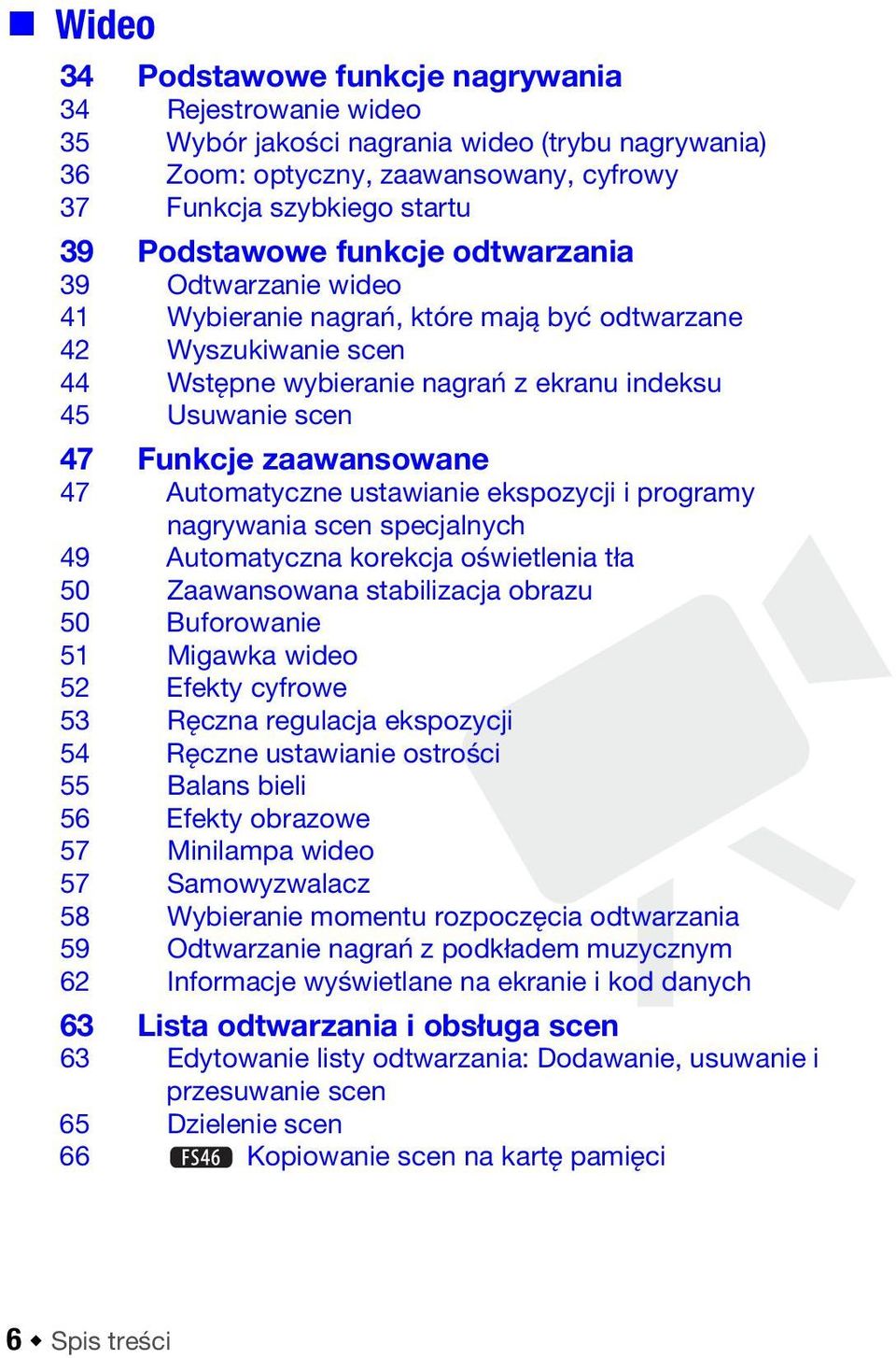 Automatyczne ustawianie ekspozycji i programy nagrywania scen specjalnych 49 Automatyczna korekcja oświetlenia tła 50 Zaawansowana stabilizacja obrazu 50 Buforowanie 51 Migawka wideo 52 Efekty