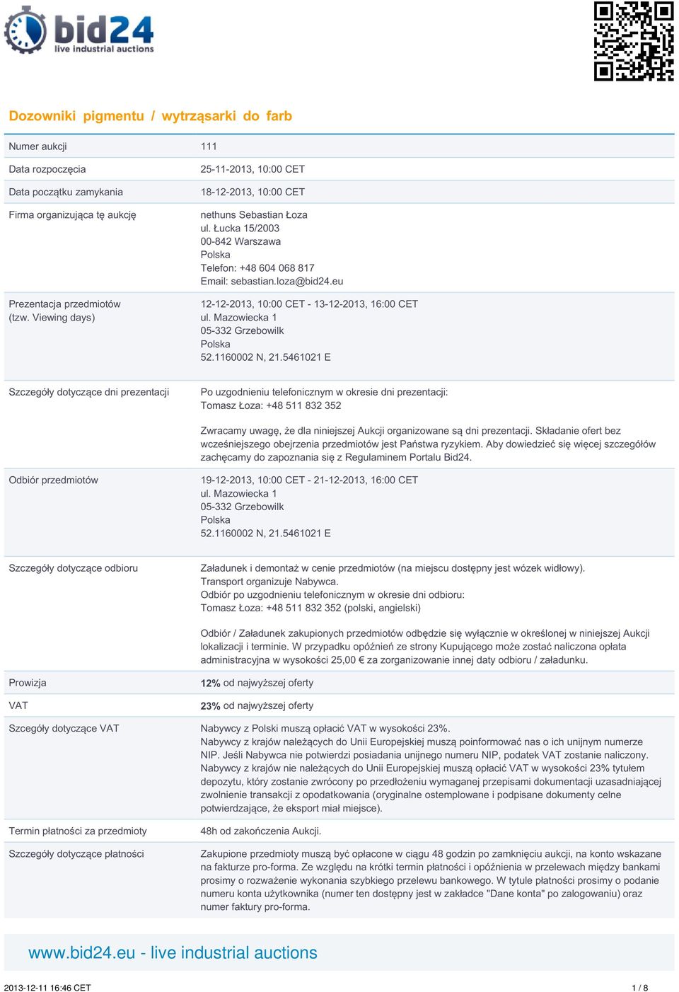 eu 12-12-2013, 10:00 CET - 13-12-2013, 16:00 CET ul. Mazowiecka 1 05-332 Grzebowilk Polska 52.1160002 N, 21.