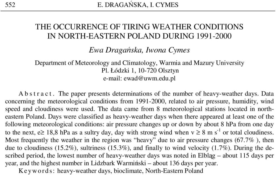 Łódzki 1, 10-720 Olsztyn e-mail: ewad@uwm.edu.pl A b s t r a c t. The paper presents determinations of the number of heavy-weather days.