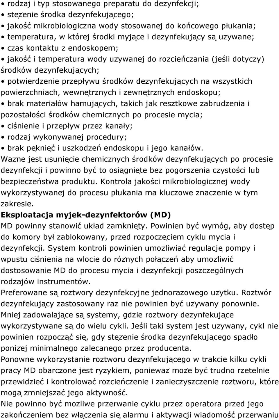 powierzchniach, wewne trznych i zewne trznych endoskopu; brak materiałów hamuja cych, takich jak resztkowe zabrudzenia i pozostałości środków chemicznych po procesie mycia; ciśnienie i przepływ przez