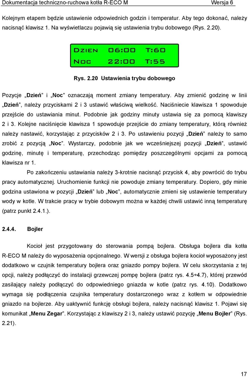 Naciśniecie klawisza 1 spowoduje przejście do ustawiania minut. Podobnie jak godziny minuty ustawia się za pomocą klawiszy 2 i 3.