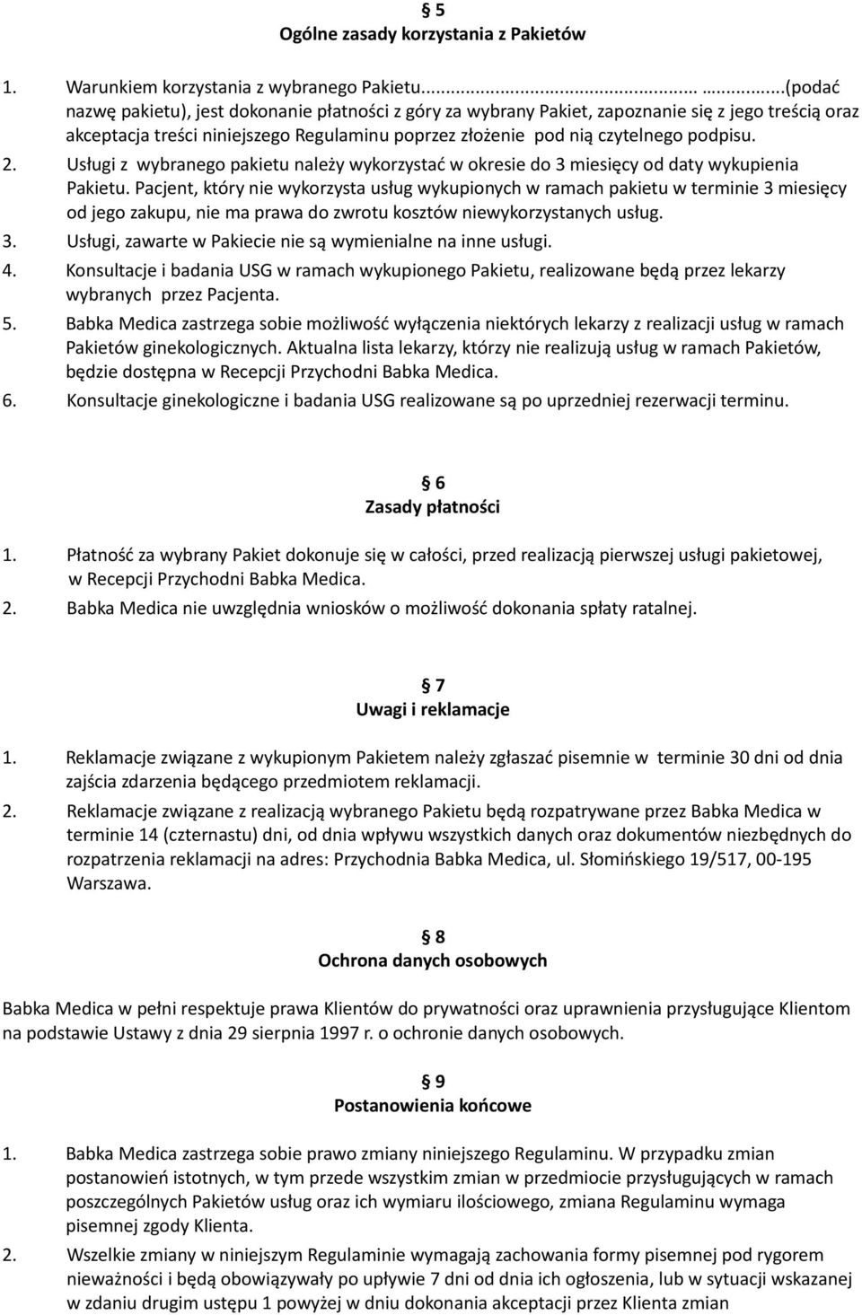 2. Usługi z wybranego pakietu należy wykorzystać w okresie do 3 miesięcy od daty wykupienia Pakietu.