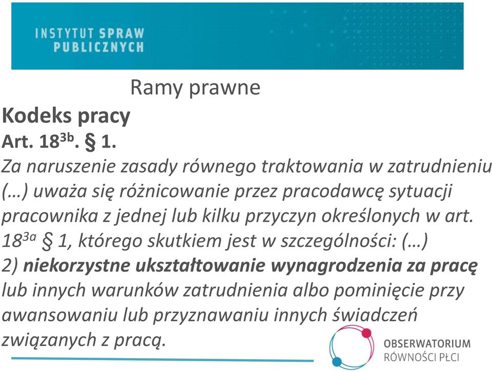 Za naruszenie zasady równego traktowania w zatrudnieniu ( ) uważa się różnicowanie przez pracodawcę