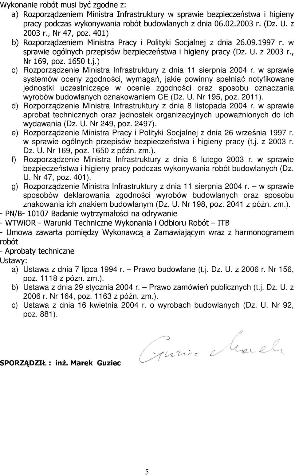 w sprawie systemów oceny zgodności, wymagań, jakie powinny spełniać notyfikowane jednostki uczestniczące w ocenie zgodności oraz sposobu oznaczania wyrobów budowlanych oznakowaniem CE (Dz. U.