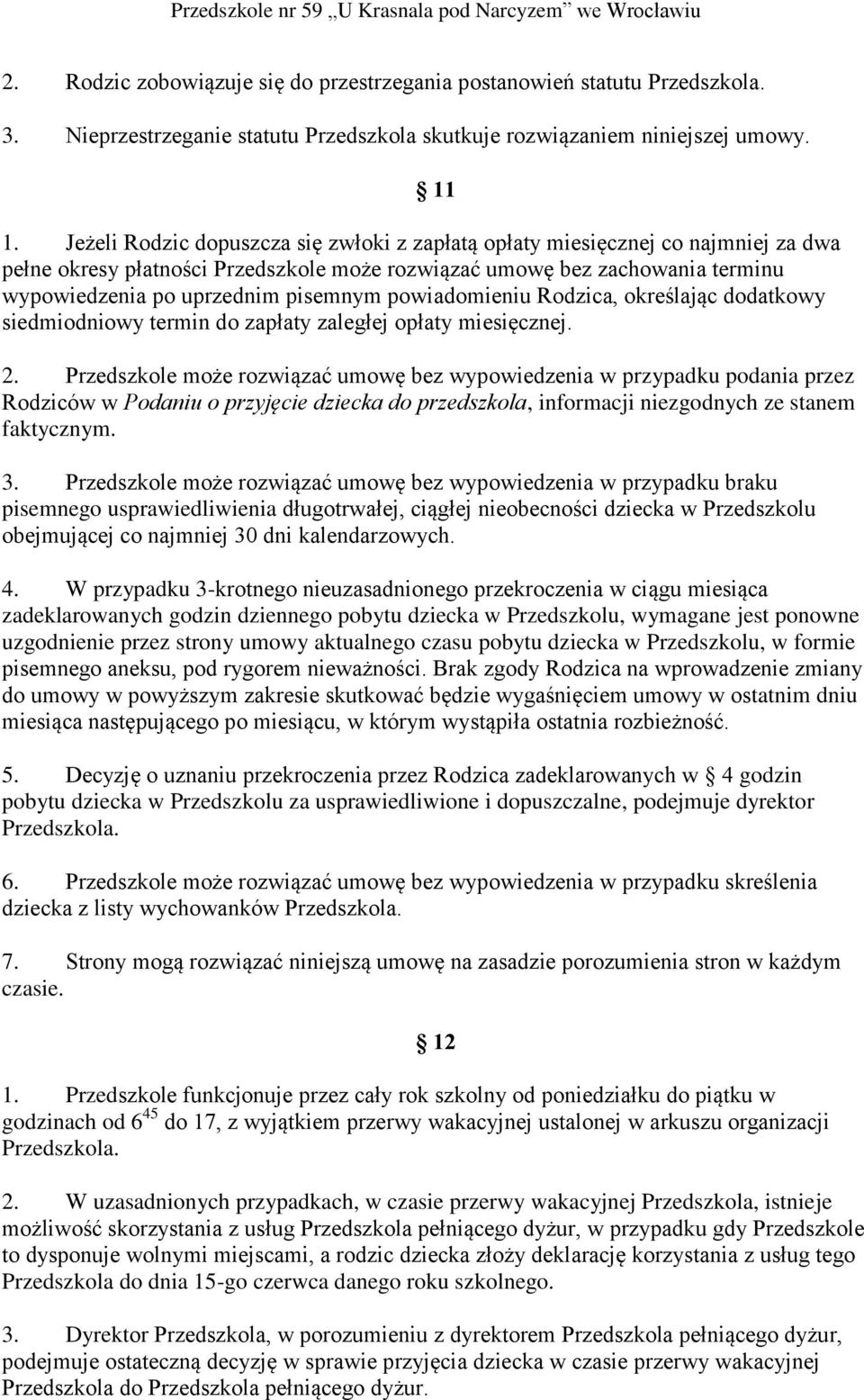 powiadomieniu Rodzica, określając dodatkowy siedmiodniowy termin do zapłaty zaległej opłaty miesięcznej. 2.