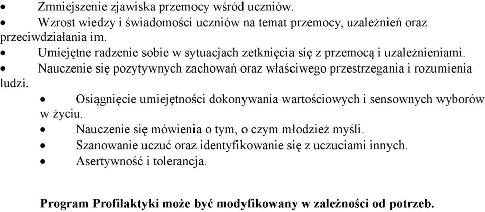 Nauczenie się pozytywnych zachowań oraz właściwego przestrzegania i rozumienia ludzi.