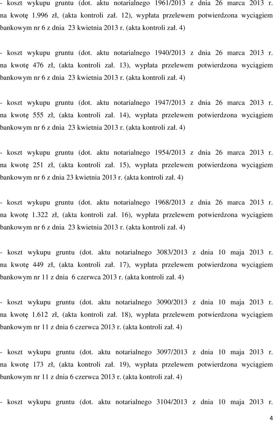 aktu notarialnego 1947/2013 z dnia 26 marca 2013 r. na kwotę 555 zł, (akta kontroli zał. 14), wypłata przelewem potwierdzona wyciągiem - koszt wykupu gruntu (dot.