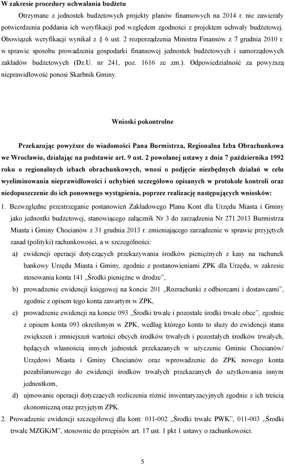 2 rozporządzenia Ministra Finansów z 7 grudnia 2010 r. w sprawie sposobu prowadzenia gospodarki finansowej jednostek budżetowych i samorządowych zakładów budżetowych (Dz.U. nr 241, poz. 1616 ze zm.).