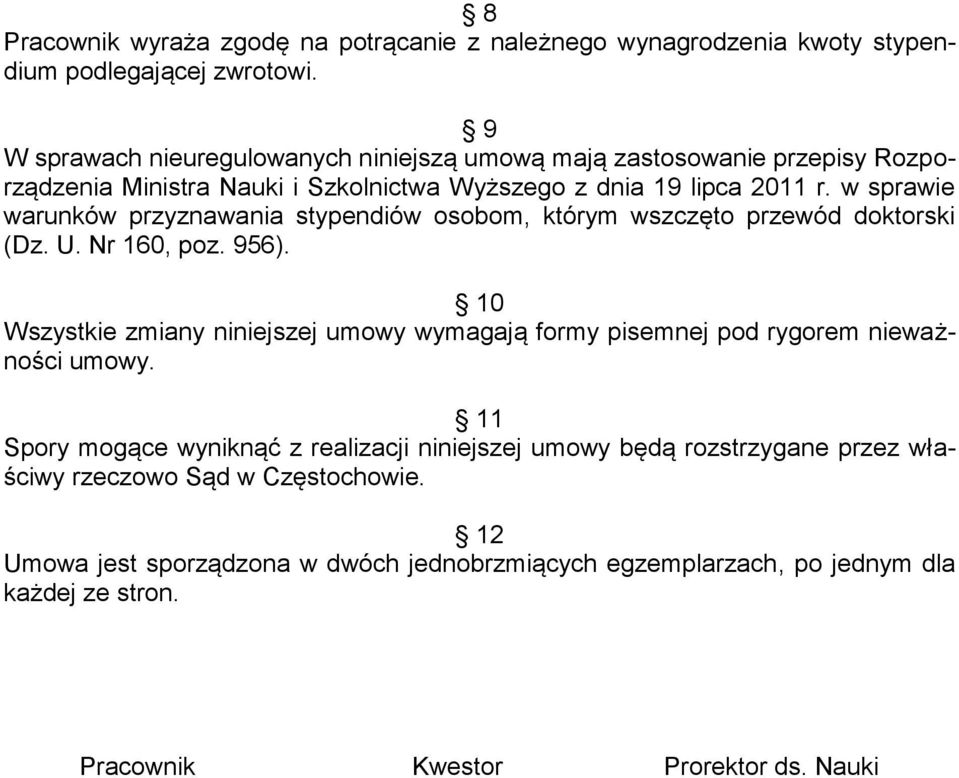 w sprawie warunków przyznawania stypendiów osobom, którym wszczęto przewód doktorski (Dz. U. Nr 160, poz. 956).