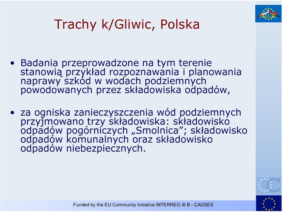 ogniska zanieczyszczenia wód podziemnych przyjmowano trzy składowiska: składowisko odpadów
