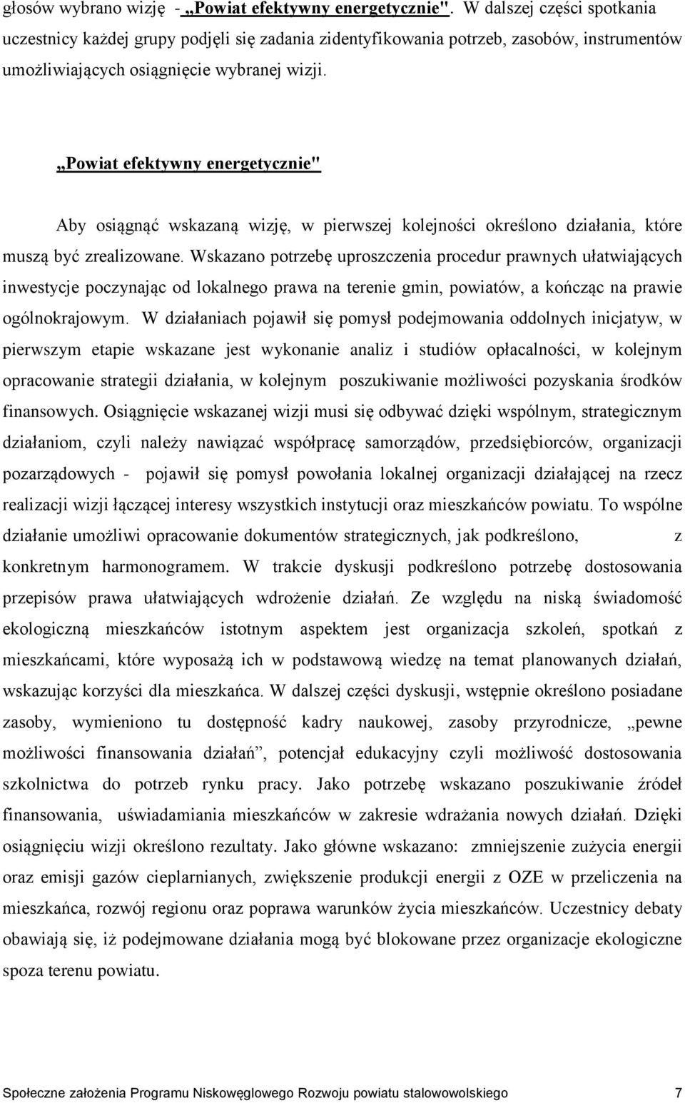 Powiat efektywny energetycznie" Aby osiągnąć wskazaną wizję, w pierwszej kolejności określono działania, które muszą być zrealizowane.