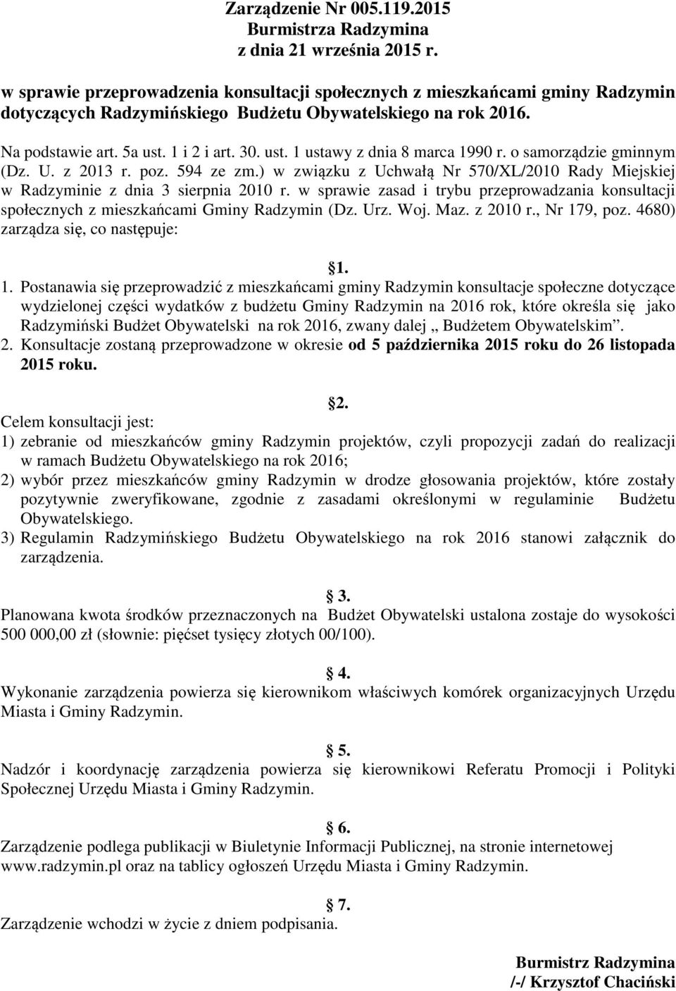 o samorządzie gminnym (Dz. U. z 2013 r. poz. 594 ze zm.) w związku z Uchwałą Nr 570/XL/2010 Rady Miejskiej w Radzyminie z dnia 3 sierpnia 2010 r.