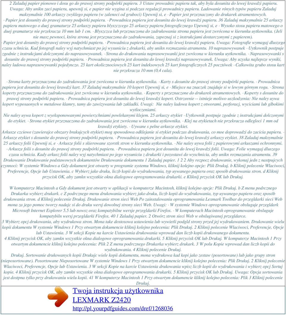 Ladowanie rónych typów papieru Zaladuj maksymalnie 100 arkuszy zwyklego papieru (w zalenoci od gruboci) Upewnij si, e Papier jest przeznaczony do drukarek atramentowych.