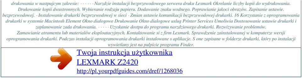 16 Korzystanie z oprogramowania drukarki w systemie Macintosh Element Okno dialogowe Drukowanie Okno dialogowe uslug Printer Services Umoliwia Dostosowanie ustawie drukarki i zaplanowanie zada