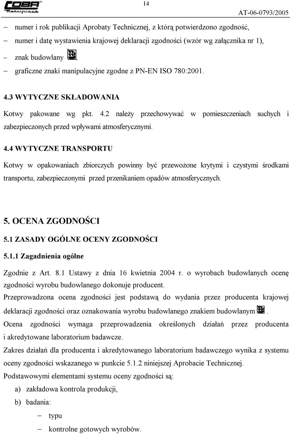 3 WYTYCZNE SKŁADOWANIA Kotwy pakowane wg pkt. 4.