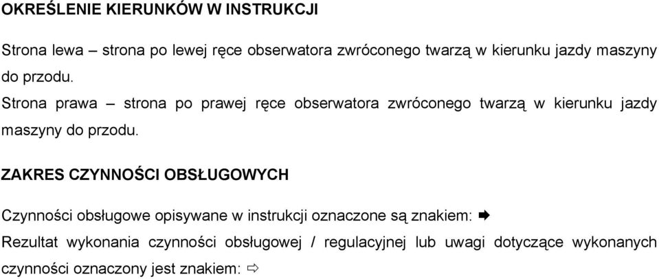 Strona prawa strona po prawej ręce obserwatora zwróconego twarzą w kierunku  ZAKRES CZYNNOŚCI OBSŁUGOWYCH