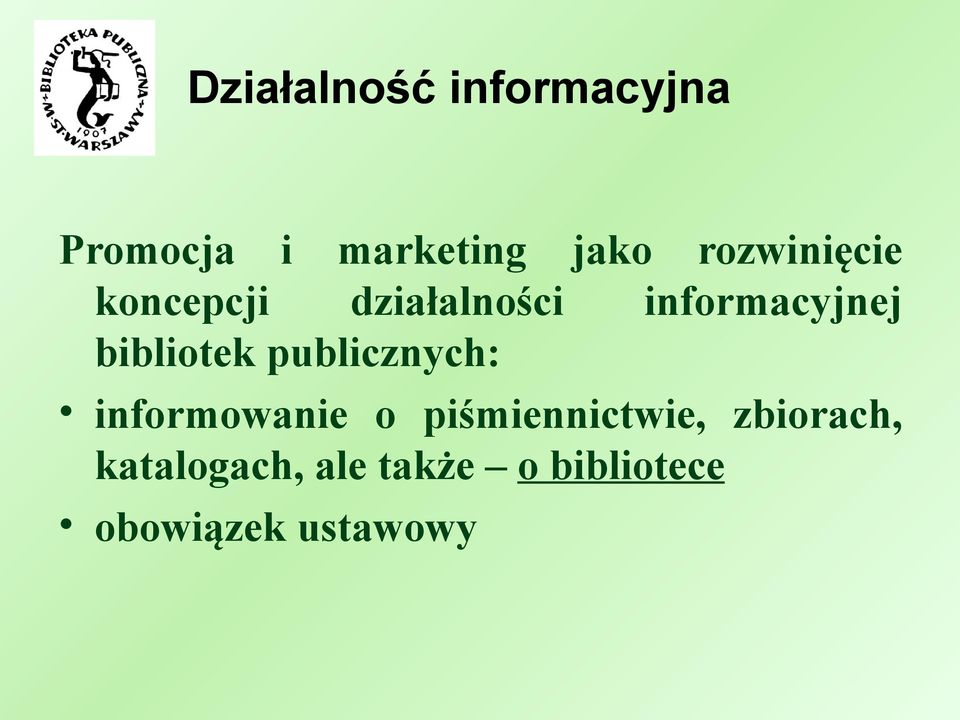 bibliotek publicznych: informowanie o piśmiennictwie,