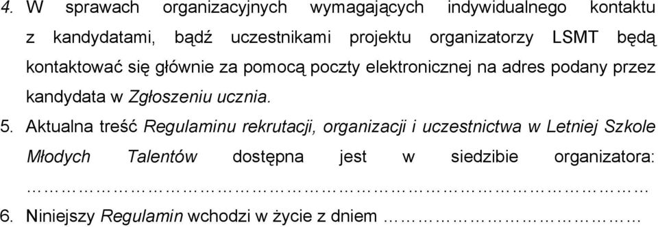 przez kandydata w Zgłoszeniu ucznia. 5.