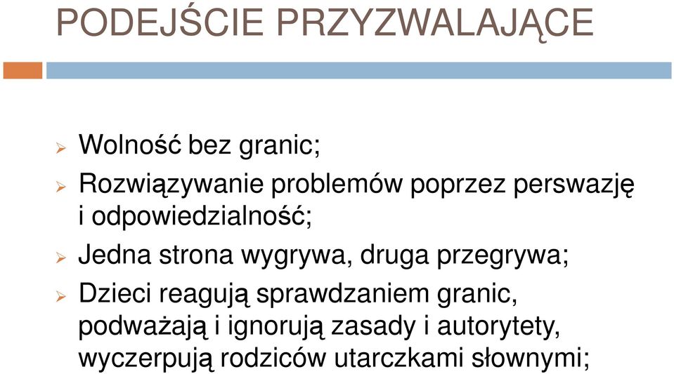 wygrywa, druga przegrywa; Dzieci reagują sprawdzaniem granic,