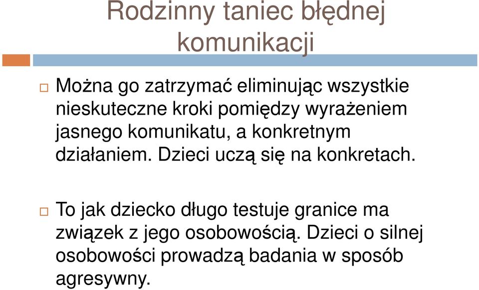 działaniem. Dzieci uczą się na konkretach.