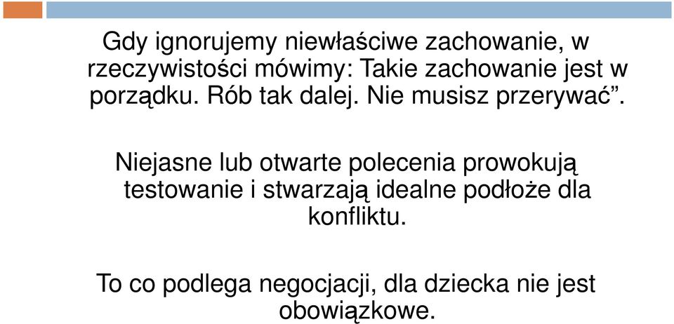 Niejasne lub otwarte polecenia prowokują testowanie i stwarzają idealne