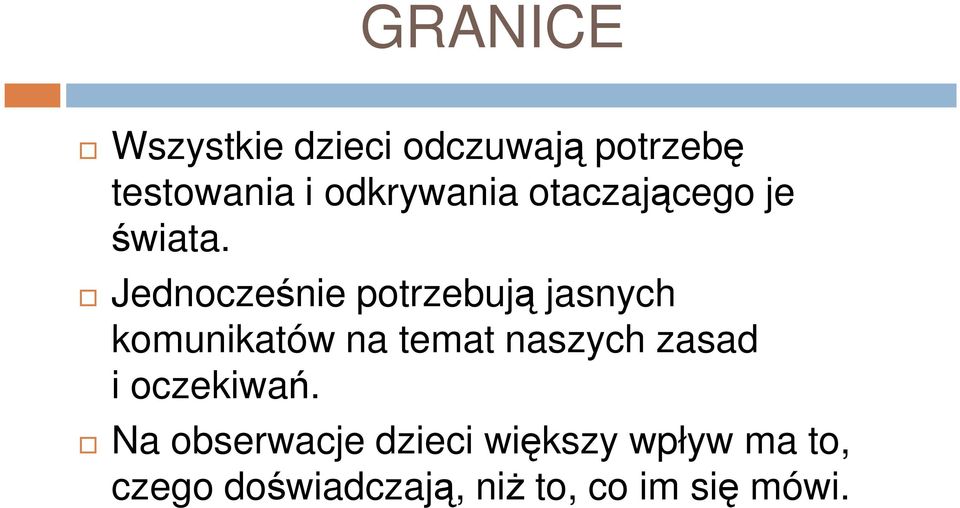 Jednocześnie potrzebują jasnych komunikatów na temat naszych