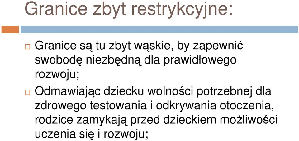 dla Odmawiając dziecku wolności potrzebnej dla zdrowego testowania i