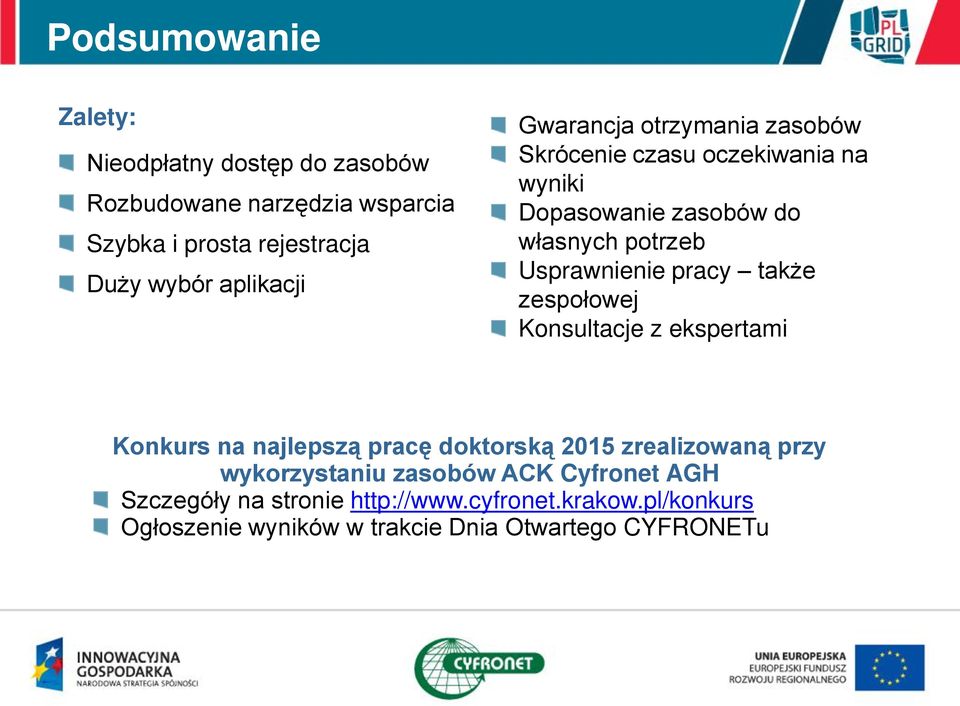 Usprawnienie pracy także zespołowej Konsultacje z ekspertami Konkurs na najlepszą pracę doktorską 2015 zrealizowaną przy