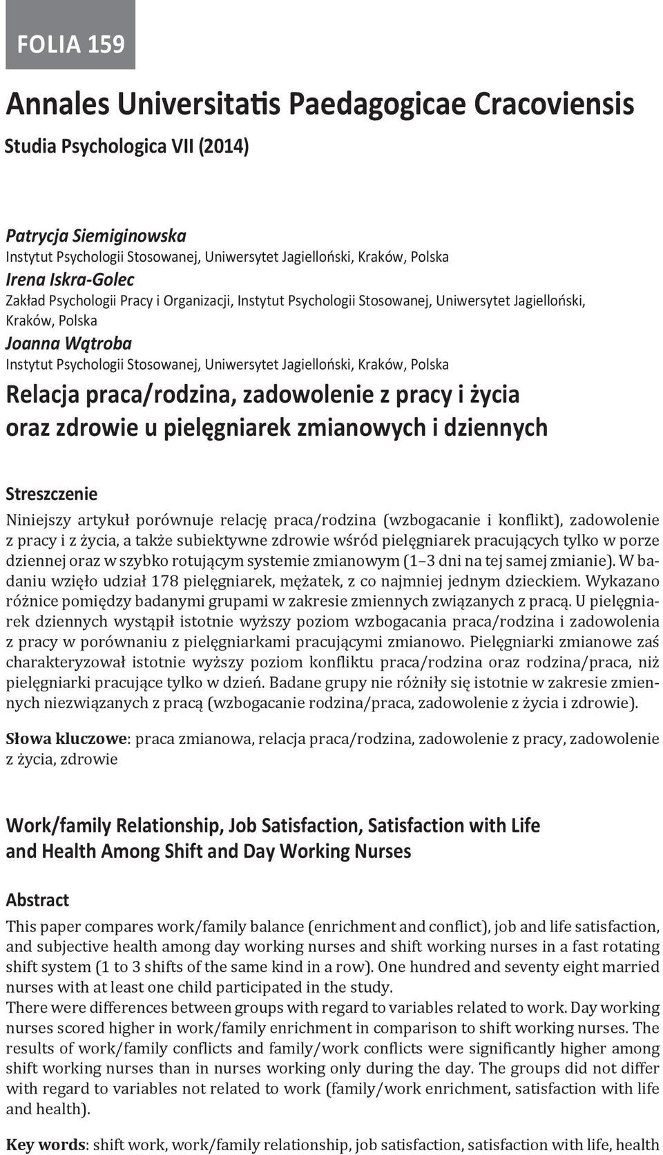 Stosowanej, Uniwersytet Jagielloński, Kraków, Polska Relacja praca/rodzina, zadowolenie z pracy i życia oraz zdrowie u pielęgniarek.