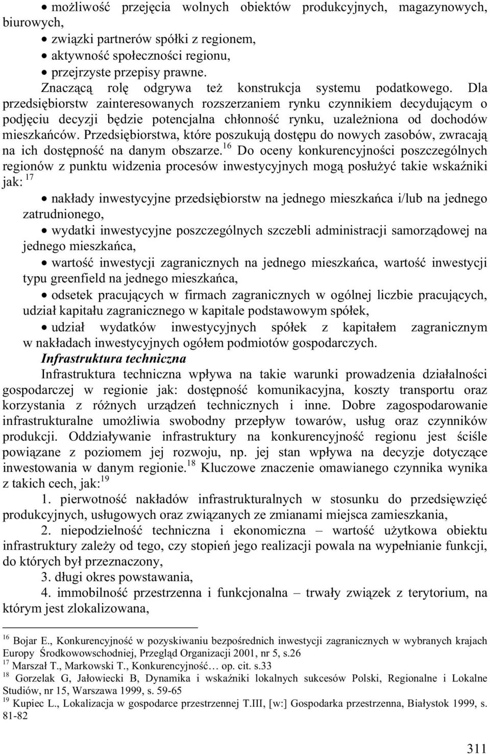 Dla przedsi biorstw zainteresowanych rozszerzaniem rynku czynnikiem decyduj cym o podj ciu decyzji b dzie potencjalna ch onno rynku, uzale niona od dochodów mieszka ców.