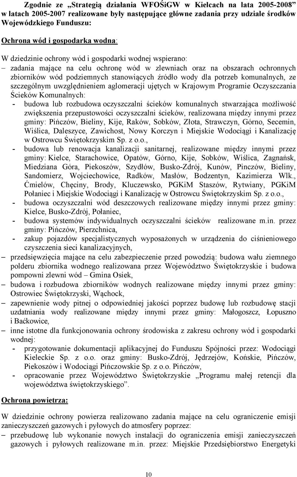 wody dla potrzeb komunalnych, ze szczególnym uwzględnieniem aglomeracji ujętych w Krajowym Programie Oczyszczania Ścieków Komunalnych: - budowa lub rozbudowa oczyszczalni ścieków komunalnych