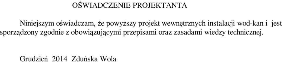 jest sporządzony zgodnie z obowiązującymi przepisami