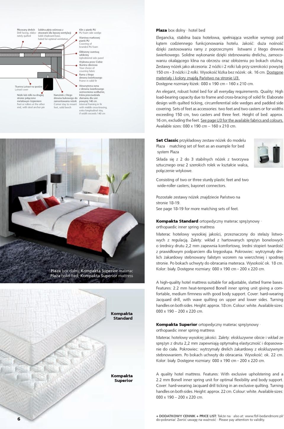 of branded PU foam Ob³o ony warstw¹ w³ókniny Upholstered side panel Wybrana przez Ciebie tkanina obiciowa Your choice of covering fabric Rama z litego drewna świerkowego Frame in solid fir Wewnêtrzna