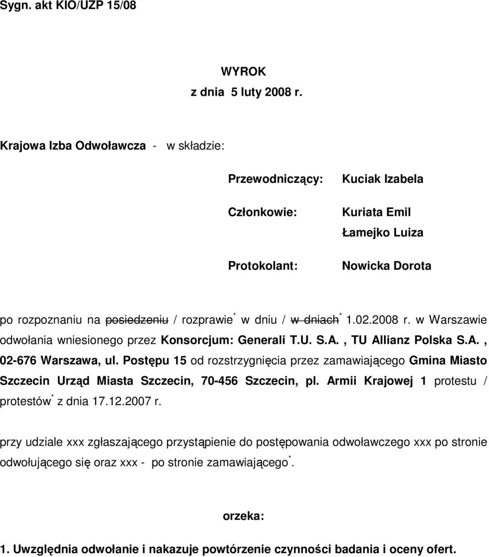 * 1.02.2008 r. w Warszawie odwołania wniesionego przez Konsorcjum: Generali T.U. S.A., TU Allianz Polska S.A., 02-676 Warszawa, ul.